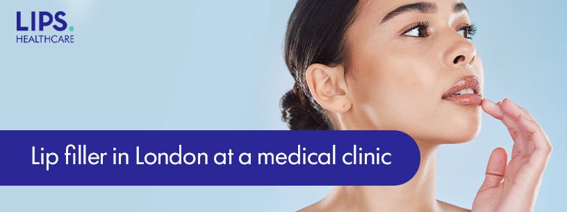 Lip Filler in London: Why Choosing a Medical Clinic Changes Everything
